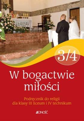 Klasa III/IV W bogactwie miłości. Autor: Elżbieta Kondrak, red. ks. dr Jarosław Czerkawski. SmakLiter.pl Okładka książki Klasa III/IV W bogactwie miłości