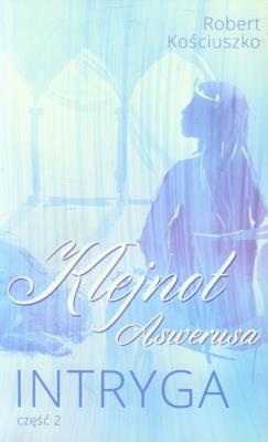 Okładka książki Klejnot Aswerusa część 2 Intryga