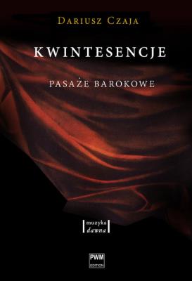 Kwintesencje. Pasaże barokowe. Autor: red. Dariusz Czaja. SmakLiter.pl Okładka książki Kwintesencje. Pasaże barokowe