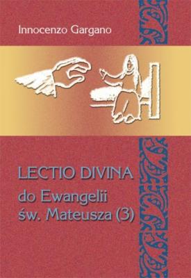 Lectio Divina Do Ewangelii Św Mateusza 3. Autor: Gargano Innocenzo. SmakLiter.pl Okładka książki Lectio Divina Do Ewangelii Św Mateusza 3
