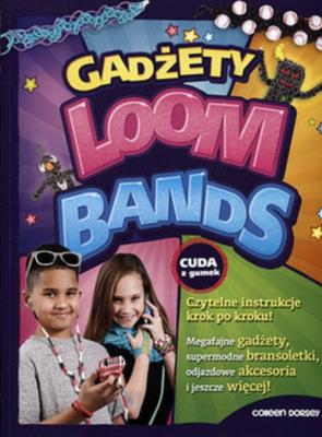 Loom Bands Gadżety. Autor: Dorsey Colleen. SmakLiter.pl Okładka książki Loom Bands Gadżety