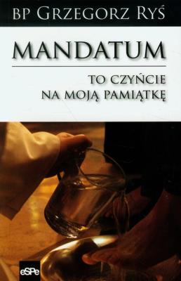Mandatum. To czyńcie na moją pamiątkę. Autor: Bp. Grzegorz Ryś. SmakLiter.pl Okładka książki Mandatum. To czyńcie na moją pamiątkę