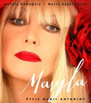 Maryla. Życie Marii Antoniny. Autor: Maryla Rodowicz, Szabłowska Maria. SmakLiter.pl Okładka książki Maryla. Życie Marii Antoniny