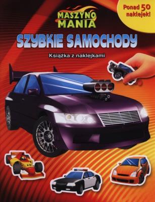 Maszynomania Szybkie samochody. Autor: Anna Bańkowska-Lach (tłum.). SmakLiter.pl Okładka książki Maszynomania Szybkie samochody