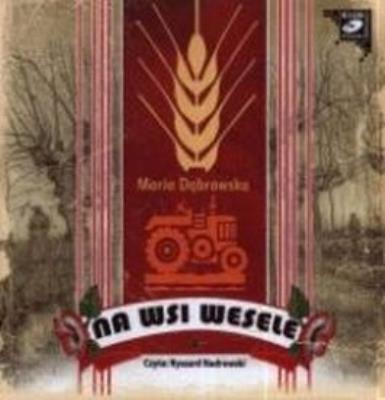 Na wsi wesele - Audiobook. Autor: Dąbrowska Maria. SmakLiter.pl Okładka książki Na wsi wesele - Audiobook
