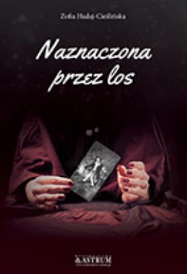 Naznaczona przez los. Autor: Hadaj-Cieślińska Zofia. SmakLiter.pl Okładka książki Naznaczona przez los