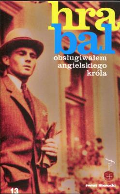 Obsługiwałem angielskiego króla. Autor: Hrabal Bohumil. SmakLiter.pl Okładka książki Obsługiwałem angielskiego króla