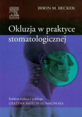 Okluzja w praktyce stomatologicznej. Autor: Becker Irwin M.. SmakLiter.pl Okładka książki Okluzja w praktyce stomatologicznej