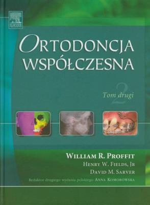 Ortodoncja współczesna Tom drugi. Autor: Profit William R., Fields Henry W., Sarver David M.. SmakLiter.pl Okładka książki Ortodoncja współczesna Tom drugi