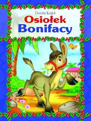 Osiołek Bonifacy BR. Autor: Kozioł Dorota. SmakLiter.pl Okładka książki Osiołek Bonifacy BR