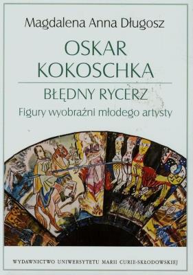 Okładka książki Oskar Kokoschka Błędny rycerz Figury wyobraźni młodego artysty