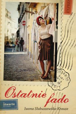 Ostatnie fado. Autor: Słabuszewska-Krauze Iwona. SmakLiter.pl Okładka książki Ostatnie fado