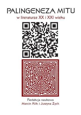 Okładka książki Palingeneza mitu w literaturze XX i XXI wieku