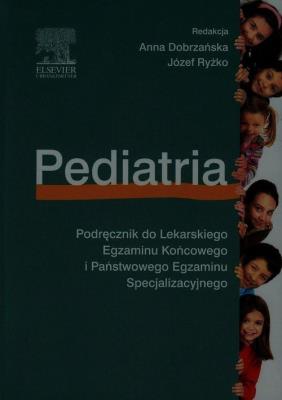 Pediatria Podręcznik do Lekarskiego Egzaminu Końcowego i Państwowego Egzaminu Specjalizacyjnego. Autor: red. A. Dobrzańska, J. Ryżko. SmakLiter.pl Okładka książki Pediatria Podręcznik do Lekarskiego Egzaminu Końcowego i Państwowego Egzaminu Specjalizacyjnego
