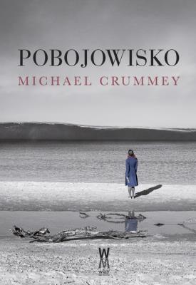 Pobojowisko. Autor: Crummey Michael. SmakLiter.pl Okładka książki Pobojowisko