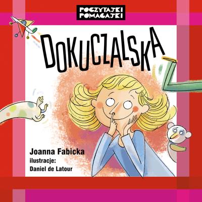 Poczytajki pomagajki. Dokuczalska. Autor: Joanna Fabicka. SmakLiter.pl Okładka książki Poczytajki pomagajki. Dokuczalska