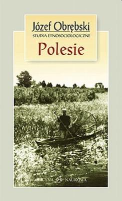Polesie Studia etnosocjologiczne. Autor: Obrębski Józef. SmakLiter.pl Okładka książki Polesie Studia etnosocjologiczne