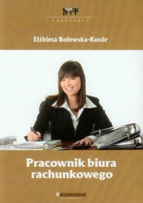 Pracownik biura rachunkowego EKONOMIK. Autor: Elżbieta Bolewska-Kocór. SmakLiter.pl Okładka książki Pracownik biura rachunkowego EKONOMIK
