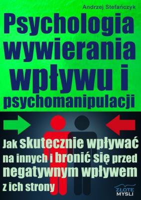 Okładka książki PSYCHOLOGIA WYWIERANIA WPLYWU I PSYCHOMANIPULACJI-ZLOTE MYSL