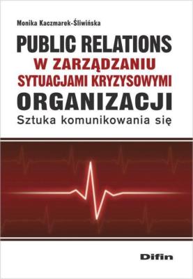 Public relations w zarządzaniu sytuacjami .... Autor: Kaczmarek-Śliwińska Monika. SmakLiter.pl Okładka książki Public relations w zarządzaniu sytuacjami ...