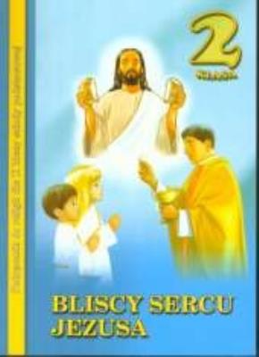 Religia SP 2 podr. Bliscy sercu Jezusa WDS. Autor: pod redakcją ks. prof. Stanisława Łabendowicza. SmakLiter.pl Okładka książki Religia SP 2 podr. Bliscy sercu Jezusa WDS