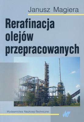 Rerafinacja olejów przepracowanych. Autor: Janusz Magiera. SmakLiter.pl Okładka książki Rerafinacja olejów przepracowanych