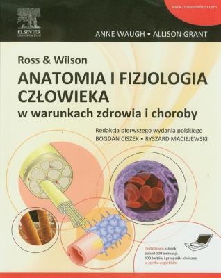 Ross & Wilson Anatomia i fizjologia człowieka w warunkach zdrowia i choroby. Autor: Waugh Anne, Grant Allison. SmakLiter.pl Okładka książki Ross & Wilson Anatomia i fizjologia człowieka w warunkach zdrowia i choroby
