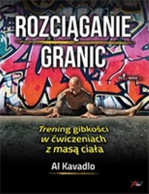 Rozciąganie granic. Autor: Al Kavadlo. SmakLiter.pl Okładka książki Rozciąganie granic