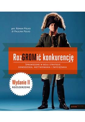 RozGROMić konkurencję. Sprawdzone w boju strategie. Autor: Paulina Polko, Roman Polko. SmakLiter.pl Okładka książki RozGROMić konkurencję. Sprawdzone w boju strategie