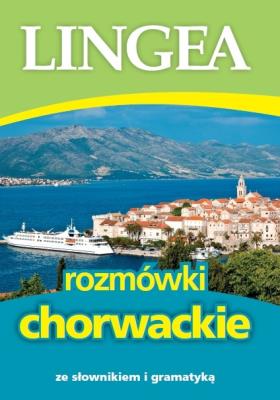 Rozmówki chorwackie ze słownikiem i gramatyką 2015. Autor: Lingea. SmakLiter.pl Okładka książki Rozmówki chorwackie ze słownikiem i gramatyką 2015
