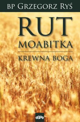 Rut Moabitka. Krewna Boga. Autor: Grzegorz Ryś. SmakLiter.pl Okładka książki Rut Moabitka. Krewna Boga