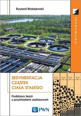 Okładka książki Sedymentacja cząstek ciała stałego Podstawy teorii z przykładami zastosowań