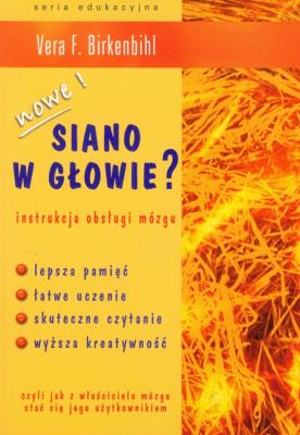 Siano w głowie? Instrukcja obsługi mózgu. Autor: Birkenbihl Vera F.. SmakLiter.pl Okładka książki Siano w głowie? Instrukcja obsługi mózgu