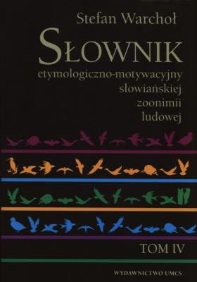 Okładka książki Słownik etymologiczno-motywacyjny słowiańskiej zoonimii ludowej Tom 4