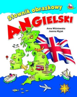 Słownik obrazkowy. Angielski. Autor: Anna Wiśniewska (red.), Joanna Myjak (ilustr.). SmakLiter.pl Okładka książki Słownik obrazkowy. Angielski