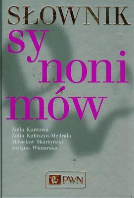 Słownik synonimów polskich twarda PWN. Autor: Kurzowa Zofia, Kubiszyn-Mędrala Zofia, Skarżyński Mirosław. SmakLiter.pl Okładka książki Słownik synonimów polskich twarda PWN