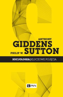 Socjologia Kluczowe pojęcia. Autor: Giddens Anthony, Sutton Philip W.. SmakLiter.pl Okładka książki Socjologia Kluczowe pojęcia
