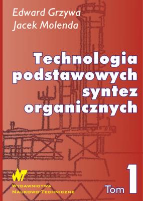 Technologia podstawowych syntez organicznych. Autor: Grzywa Edward, Molenda Jacek. SmakLiter.pl Okładka książki Technologia podstawowych syntez organicznych