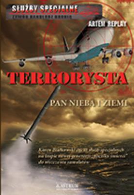 Terrorysta. Pan nieba i ziemi.. Autor: Replay Artem. SmakLiter.pl Okładka książki Terrorysta. Pan nieba i ziemi.