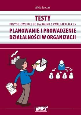 Okładka książki Testy przygotowujące do egzaminu z kwalifikacji A.35 Planowanie i prowadzenie działalności gospodarczej