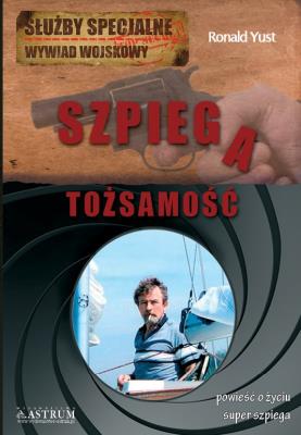Tożsamość szpiega. Autor: Ronald Yust. SmakLiter.pl Okładka książki Tożsamość szpiega