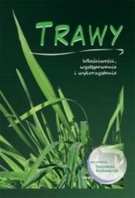 Trawy Właściwości, występowanie i wykorzystanie. Autor: pod red. Stanisława Kozłowskiego. SmakLiter.pl Okładka książki Trawy Właściwości, występowanie i wykorzystanie