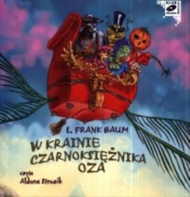 W krainie czarnoksiężnika Oza CdMp3 - Audiobook. Autor: Baum Lyman Frank. SmakLiter.pl Okładka książki W krainie czarnoksiężnika Oza CdMp3 - Audiobook