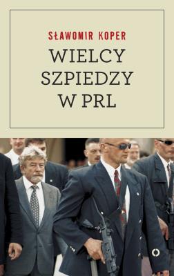 Okładka książki Wielcy szpiedzy w PRL