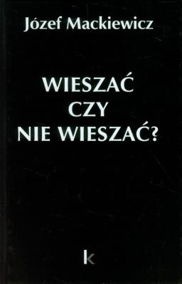 Wieszać czy nie wieszać?. Autor: Józef Mackiewicz. SmakLiter.pl Okładka książki Wieszać czy nie wieszać?