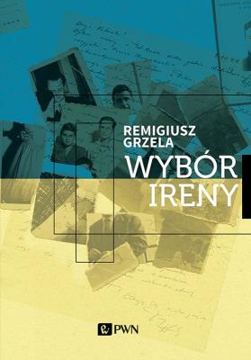 Wybór Ireny. Autor: Grzela Remigiusz. SmakLiter.pl Okładka książki Wybór Ireny