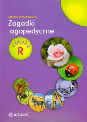 Zagadki logopedyczne z głosą R HARMONIA. Autor: Maćkowiak Arkadiusz. SmakLiter.pl Okładka książki Zagadki logopedyczne z głosą R HARMONIA