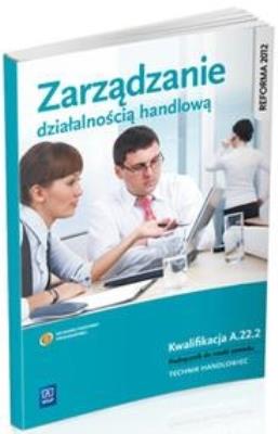 Zarządzanie działalnością handlową  A.22.2.. Autor: Zofia Mielczarczyk. SmakLiter.pl Okładka książki Zarządzanie działalnością handlową  A.22.2.