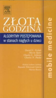 Złota godzina Algorytmy postępowania w stanach nagłych u dzieci. Autor: Yaster red.Wolszczak Rawicz. SmakLiter.pl Okładka książki Złota godzina Algorytmy postępowania w stanach nagłych u dzieci