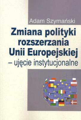 Okładka książki Zmiana polityki rozszerzania Unii Europejskiej